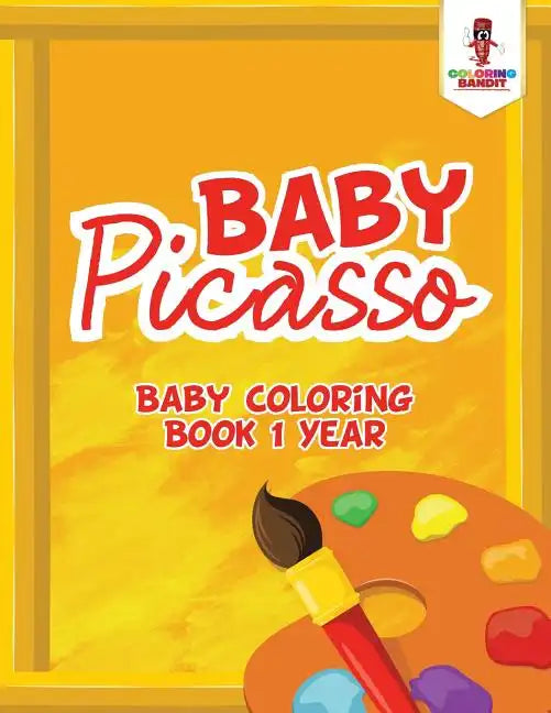 Baby Picasso: Baby Coloring Book 1 Year - Paperback