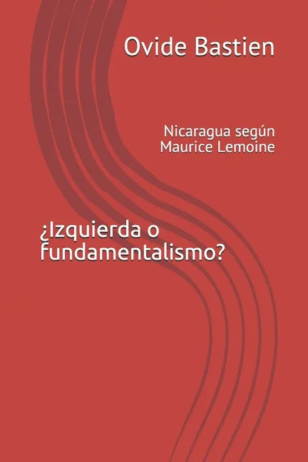 ¿Izquierda o fundamentalismo?: Nicaragua según Maurice Lemoine - Paperback