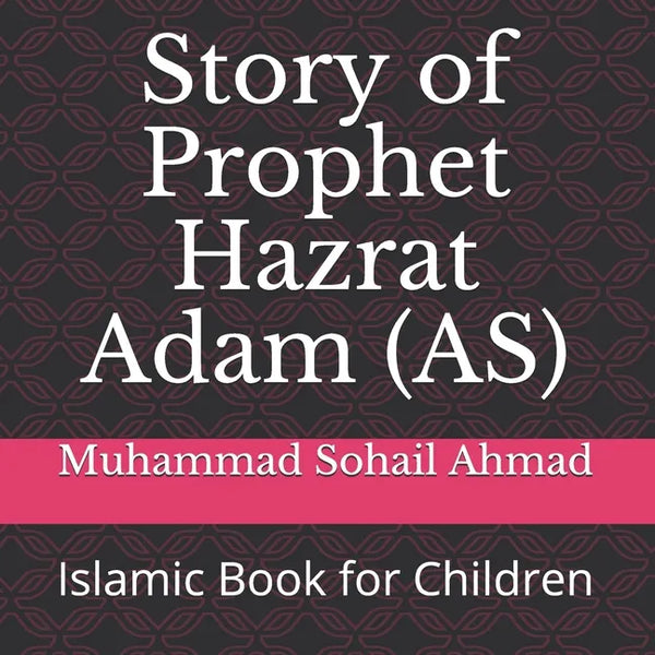 Story of Prophet Hazrat Adam (AS): Islamic Book for Children - Paperback