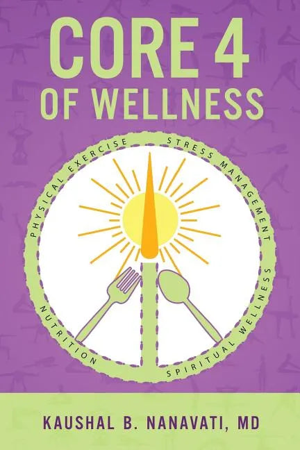 CORE 4 of Wellness: Nutrition Physical Exercise Stress Management Spiritual Wellness - Paperback