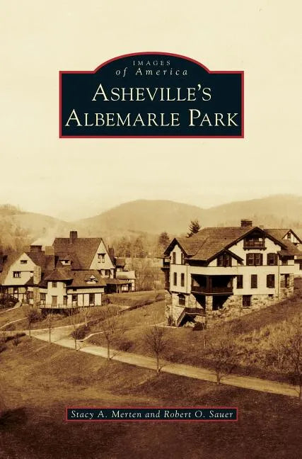 Asheville's Albemarle Park - Hardcover