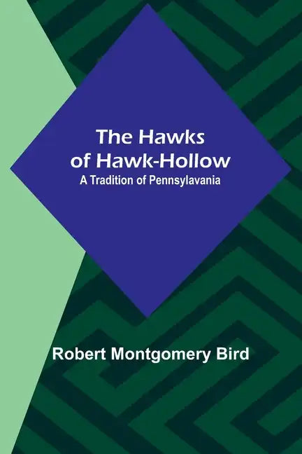 The Hawks of Hawk-Hollow: A Tradition of Pennsylavania - Paperback