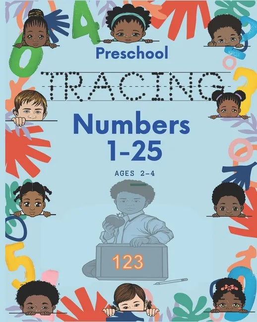 Preschool Tracing Numbers 1-25 Ages 2-4: Tracing Pages Helping Kids Develop Handwriting Skills while Have Fun!!! - Paperback