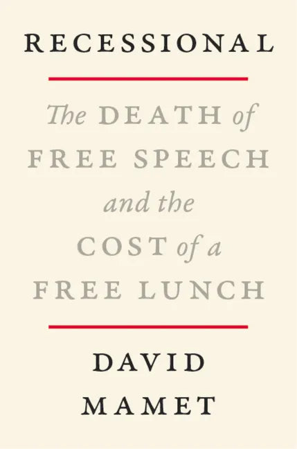 Recessional: The Death of Free Speech and the Cost of a Free Lunch - Hardcover