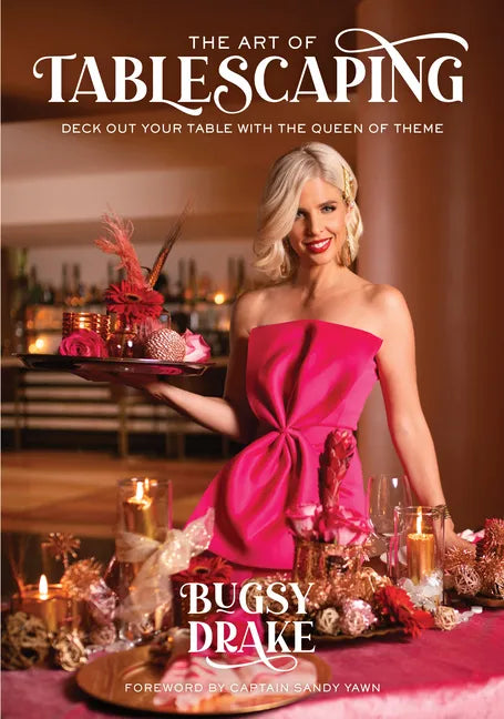 The Art of Tablescaping: Deck Out Your Table with the Queen of Theme - Hardcover