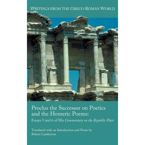 Proclus the Successor on Poetics and the Homeric Poems: Essays 5 and 6 of His Commentary on the Republic of Plato - Hardcover
