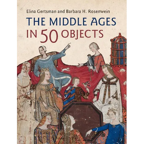 The Middle Ages in 50 Objects - Hardcover