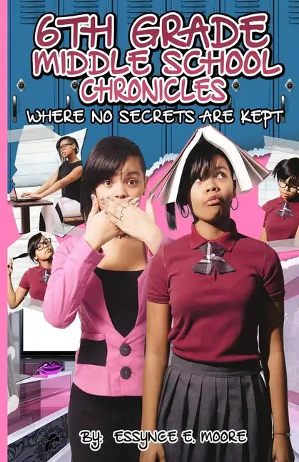 6th Grade Middle School Chronicles: Where NO Secrets Are Kept - Paperback
