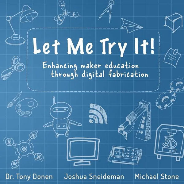 Let Me Try It!: Enhancing maker education through digital fabrication - Paperback