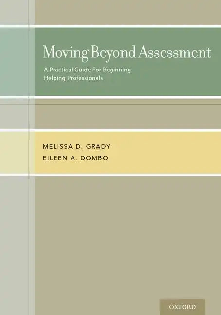 Moving Beyond Assessment: A Practical Guide for Beginning Helping Professionals - Paperback