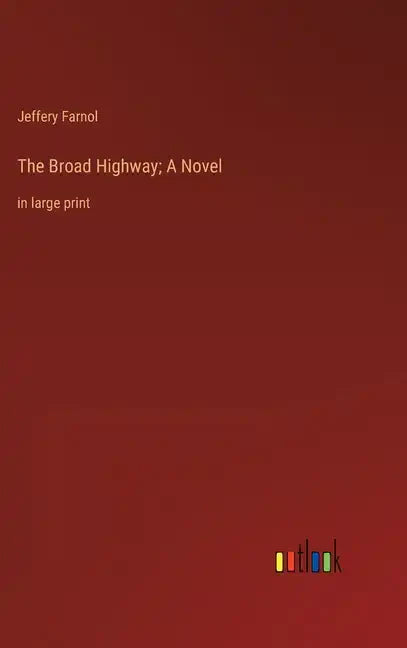 The Broad Highway; A Novel: in large print - Hardcover