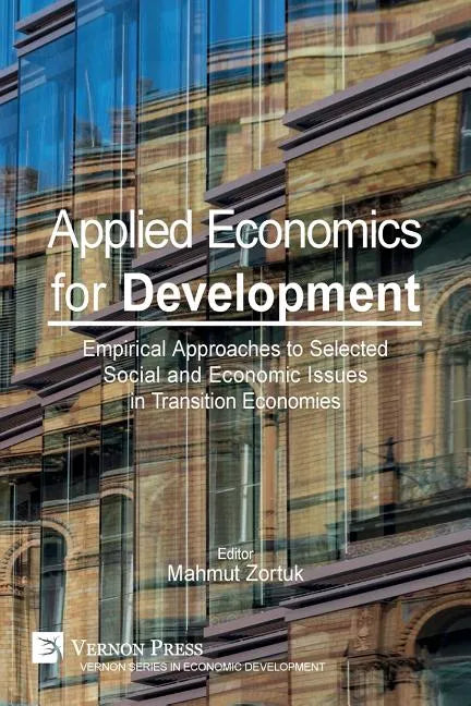 Applied Economics for Development: Empirical Approaches to Selected Social and Economic Issues in Transition Economies - Paperback