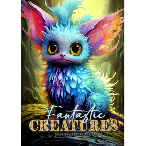 Fantastic Creatures Coloring Book for Adults: cute Creatures Coloring Book Grayscale cute Monsters Coloring Book for Adults Fantasy Beasts Coloring Bo - Paperback