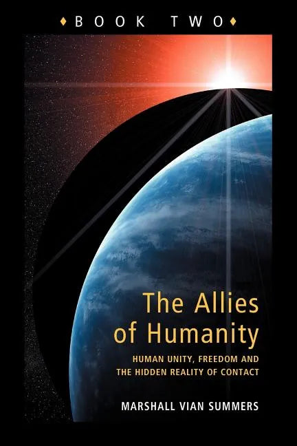 Allies of Humanity Book Two: Human Unity, Freedom and the Hidden Reality of Contact - Paperback