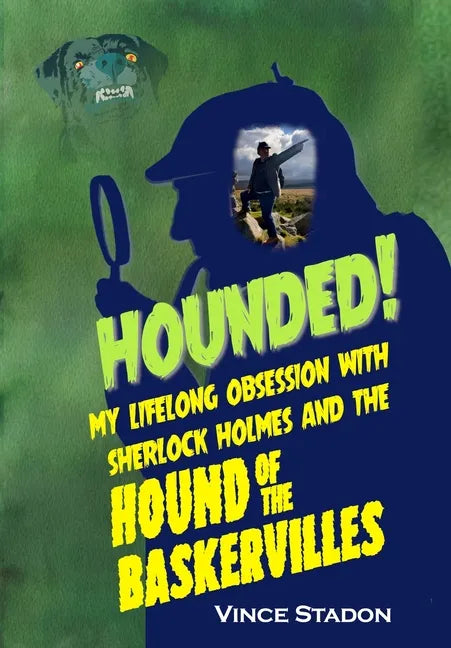 Hounded: My lifelong obsession with Sherlock Holmes And The Hound of The Baskervilles - Hardcover