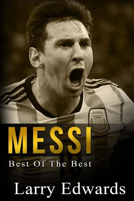 Messi: Best of The Best. Easy to read for kids with stunning color graphics. All you need to know about Messi. (Sports Soccer IQ Book for Kids) - Paperback