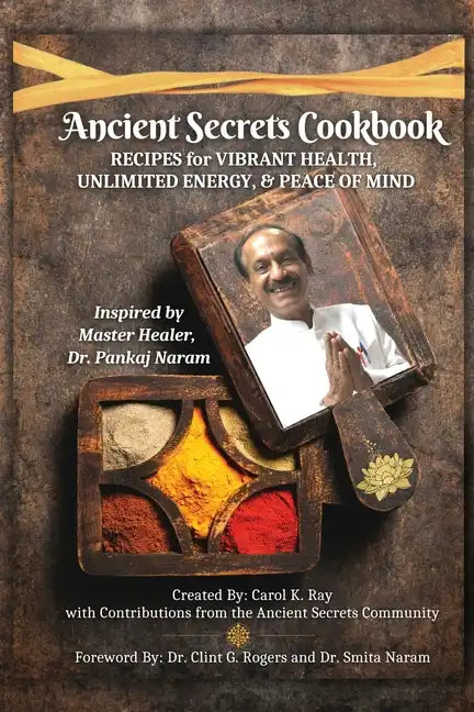 Ancient Secrets Cookbook: Recipes for Vibrant Health, Unlimited Energy & Peace of Mind - Paperback