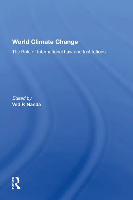 World Climate Change: The Role of International Law and Institutions - Paperback