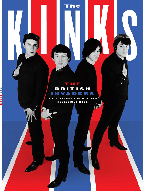 The Kinks - The British Invaders 60 Years of Rowdy and Rebellious Rock: Their Historic Journey From, You Really Got Me, Sunny Afternoon, Waterloo Sunset, Lola, and Come Dancing