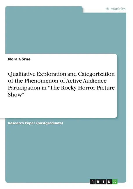 Qualitative Exploration and Categorization of the Phenomenon of Active Audience Participation in "The Rocky Horror Picture Show" - Paperback