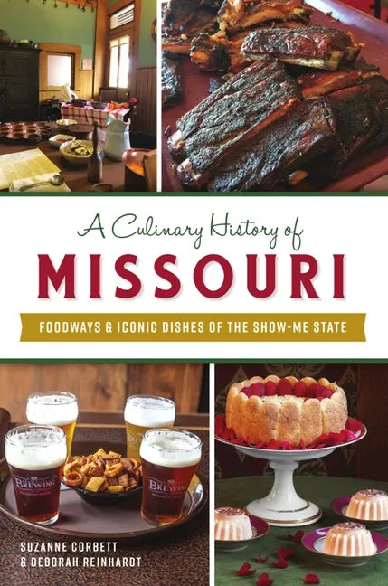A Culinary History of Missouri: Foodways & Iconic Dishes of the Show-Me State - Paperback
