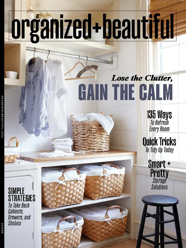 Organized + Beautiful - Lose The Clutter, Gain The Calm: 135 Ways To Refresh Every Room, Entryway, Kitchen, Pantry, Laundry, Cabinet, Shelf, Storage Solutions, Quick Tidy Tricks & Stress-Free Living!