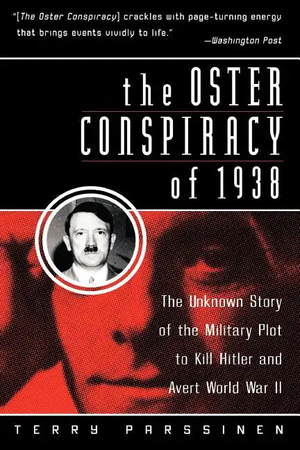 The Oster Conspiracy of 1938: The Unknown Story of the Military Plot to Kill Hitler and Avert World War II - Paperback