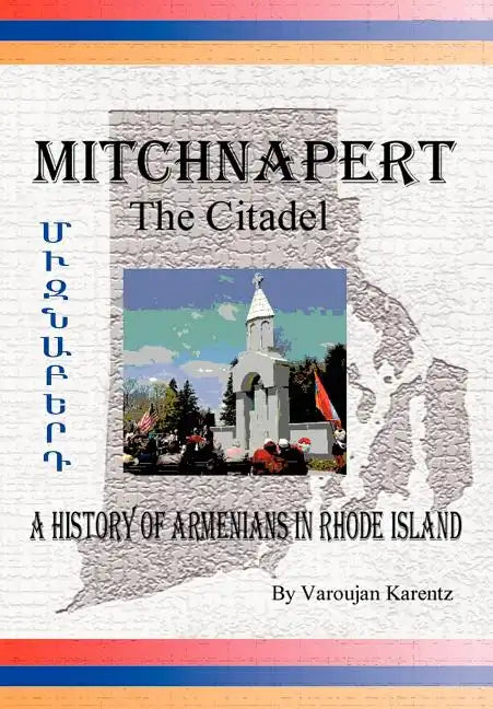 Mitchnapert the Citadel: A History of Armenians in Rhode Island - Hardcover