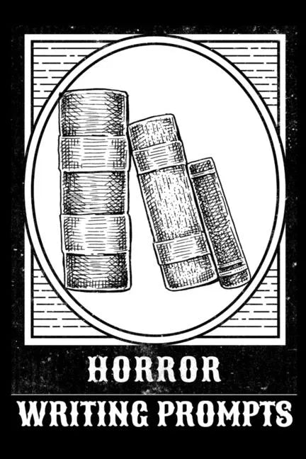 Horror Writing Prompts: Romantic New Adult, College Fantasy, Dark Urban & Epic Coming Of Age Thrillers Journal To Write In Quick Tropes - Freestyle Wr - Paperback