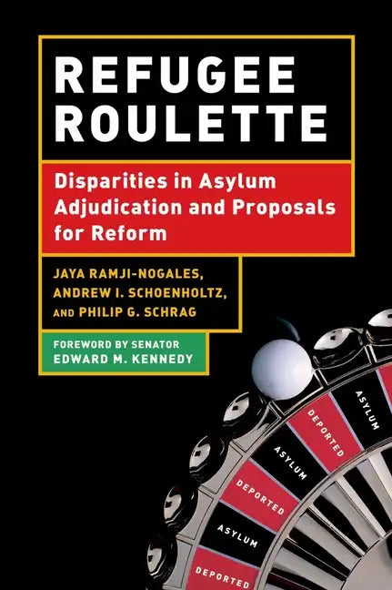 Refugee Roulette: Disparities in Asylum Adjudication and Proposals for Reform - Paperback