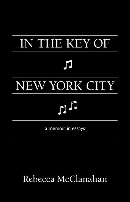 In the Key of New York City: A Memoir in Essays - Paperback
