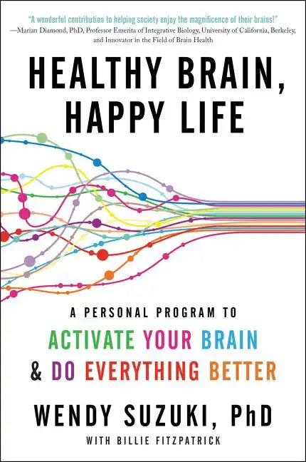 Healthy Brain, Happy Life: A Personal Program to Activate Your Brain and Do Everything Better - Paperback