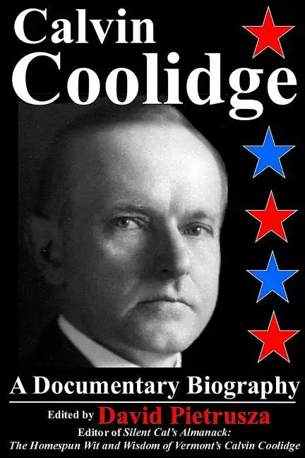 Calvin Coolidge: A Documentary Biography - Paperback