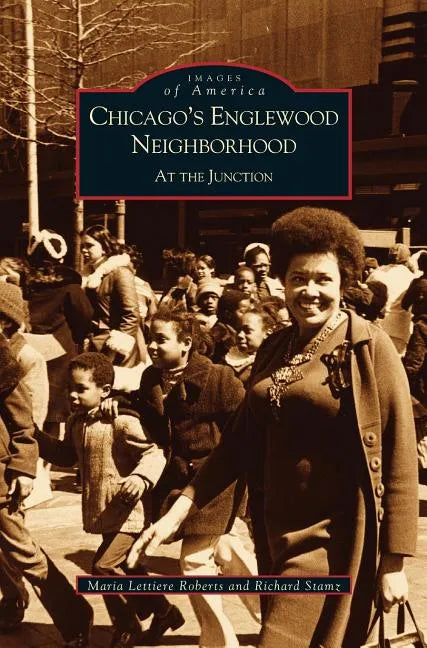 Chicago's Englewood Neighborhood: At the Junction - Hardcover
