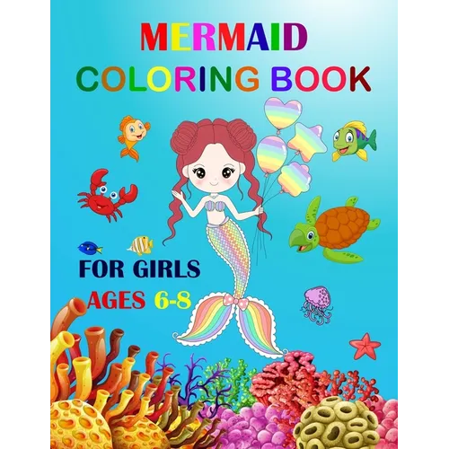 Mermaid Coloring Book For Girls Ages 6-8: Cute Unique Coloring Pages. Large Format For Special Childrens To Enjoy. - Paperback