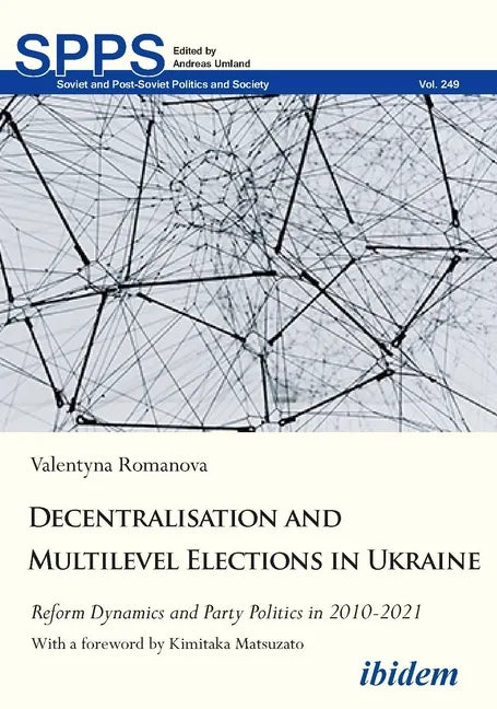 Decentralization and Multilevel Elections in Ukraine: Reform Dynamics and Party Politics in 2010-2021 - Paperback