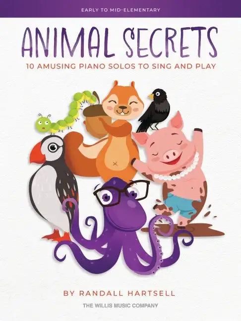Animal Secrets - 10 Amusing Piano Solos to Sing and Play: Early to Mid-Elementary Works by Randall Hartsell - Paperback