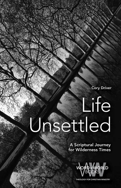 Life Unsettled: A Scriptural Journey for Wilderness Times - Paperback