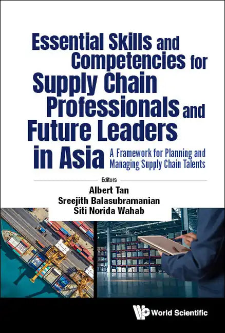 Essential Skills and Competencies for Supply Chain Professionals and Future Leaders in Asia: A Framework for Planning and Managing Supply Chain Talent - Hardcover