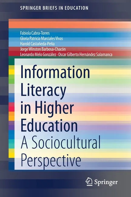 Information Literacy in Higher Education: A Sociocultural Perspective - Paperback