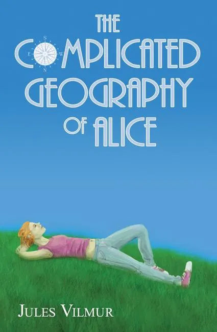 The Complicated Geography of Alice - Paperback