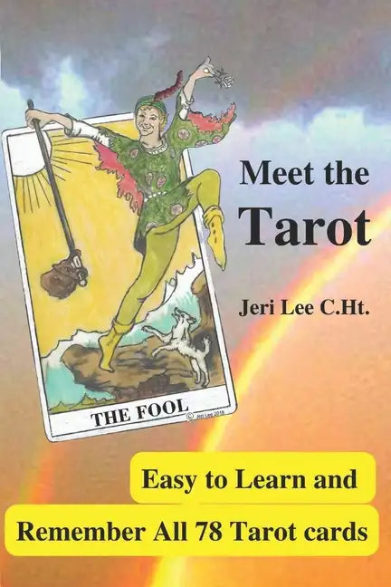 Meet the Tarot: Easy to Learn and Remember All 78 Tarot Cards - Paperback
