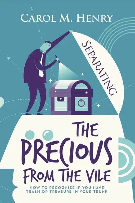 Separating the Precious from the Vile: How to Recognize If You Have Trash or Treasure in Your Trunk - Paperback