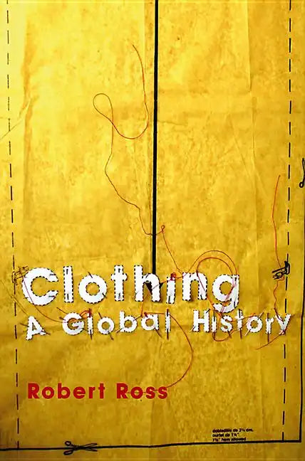 Clothing: A Global History - Paperback