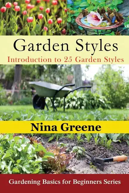 Garden Styles: Introduction to 25 Garden Styles (Large Print): Gardening Basics for Beginners Series - Paperback