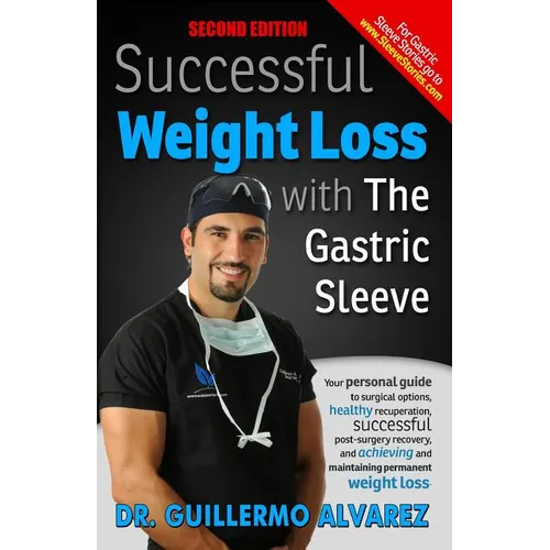 Successful Weight Loss with the Gastric Sleeve: Your personal guide to surgical options and healthy recuperation - Paperback