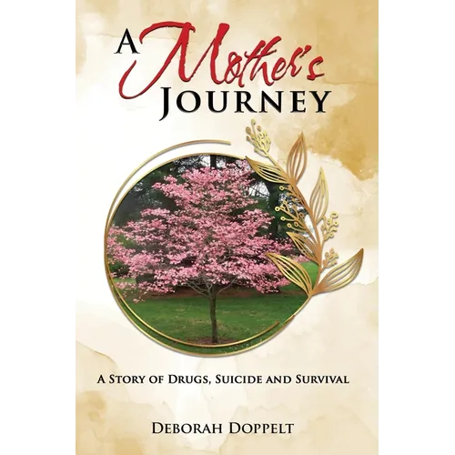 A Mother's Journey: A Story of Drugs, Suicide, and Survival - Paperback