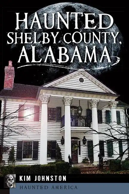 Haunted Shelby County, Alabama - Paperback