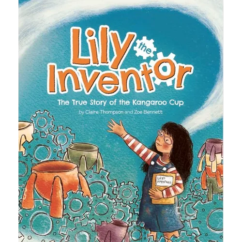 Lily the Inventor: The True Story of the Kangaroo Cup - Hardcover