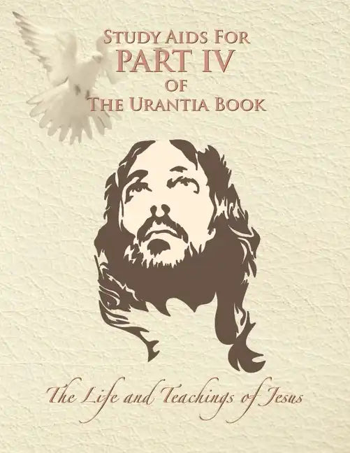 Study Aids for Part IV of The Urantia Book: The Life and Teachings of Jesus - Paperback